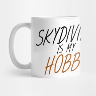 Skydiving is my hobby Mug